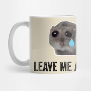 Sad Hamster, Leave Me Alone Mug